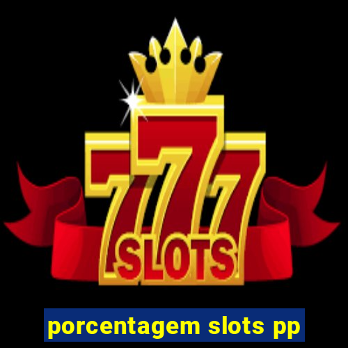 porcentagem slots pp